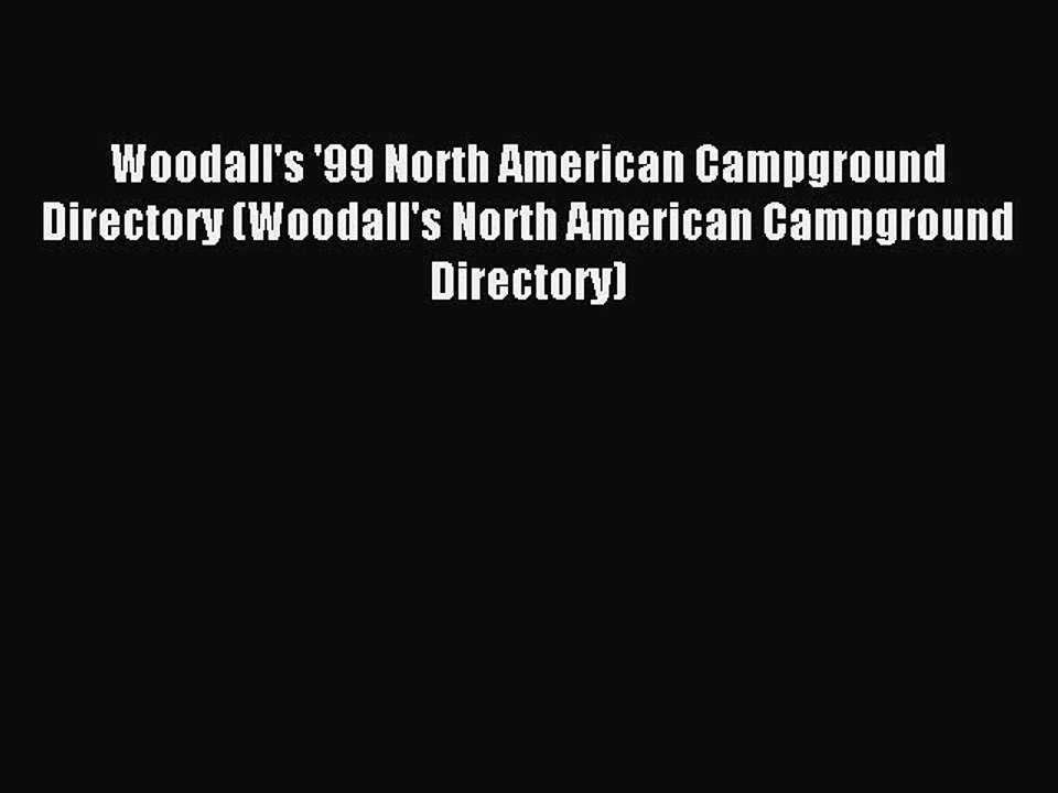 Read Woodall's '99 North American Campground Directory (Woodall's North American Campground