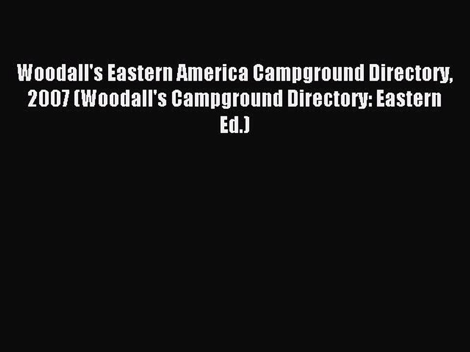 Read Woodall's Eastern America Campground Directory 2007 (Woodall's Campground Directory: Eastern