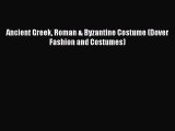 [PDF] Ancient Greek Roman & Byzantine Costume (Dover Fashion and Costumes) [Read] Full Ebook