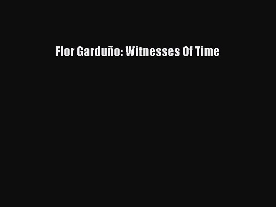 Download Flor Garduño: Witnesses Of Time PDF Online