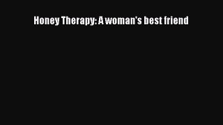 Read Honey Therapy: A woman's best friend Ebook