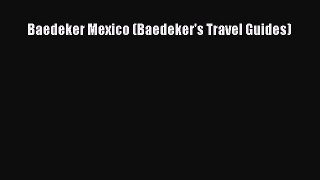 Read Baedeker Mexico (Baedeker's Travel Guides) PDF Online