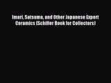Read Imari Satsuma and Other Japanese Export Ceramics (Schiffer Book for Collectors) Ebook