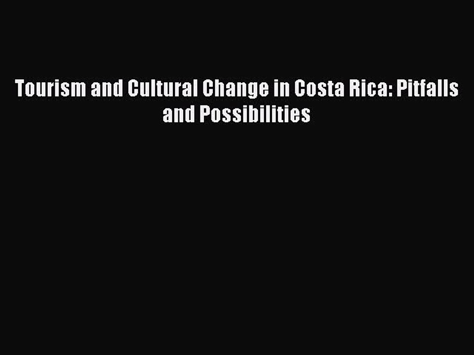Read Tourism and Cultural Change in Costa Rica: Pitfalls and Possibilities Ebook Free