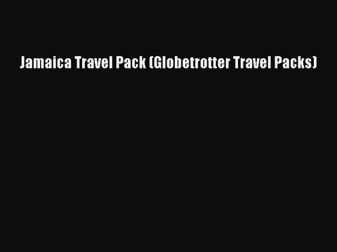Read Jamaica Travel Pack (Globetrotter Travel Packs) Ebook Free