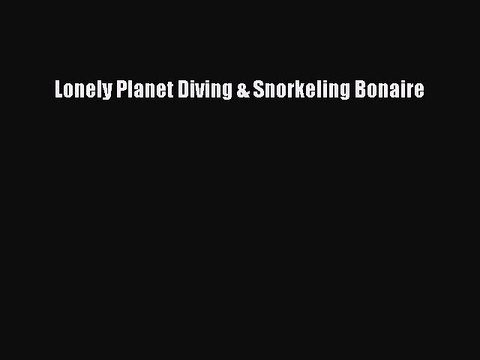 Download Lonely Planet Diving & Snorkeling Bonaire PDF Free