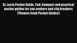 Read St. Lucia Pocket Guide 2nd: Compact and practical pocket guides for sun seekers and city