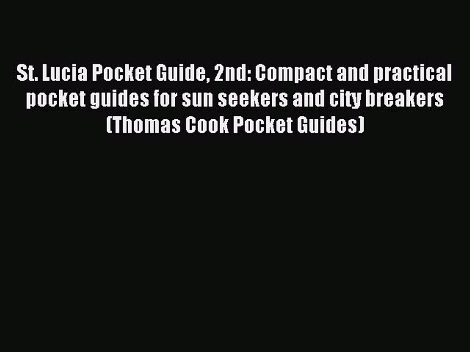 Read St. Lucia Pocket Guide 2nd: Compact and practical pocket guides for sun seekers and city