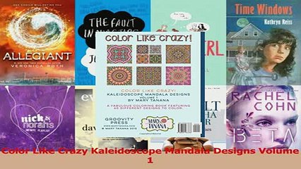 PDF  Color Like Crazy Kaleidoscope Mandala Designs Volume 1 Download Full Ebook