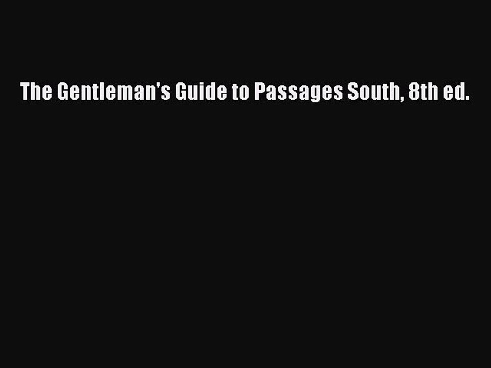 Download The Gentleman's Guide to Passages South 8th ed. Ebook Online