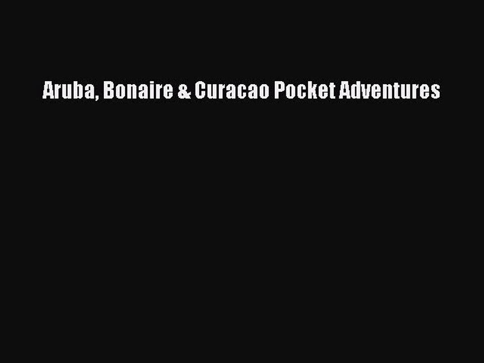 Read Aruba Bonaire & Curacao Pocket Adventures Ebook Free