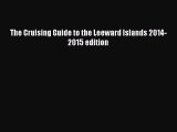 Read The Cruising Guide to the Leeward Islands 2014-2015 edition Ebook Free