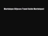 Download Martinique (Ulysses Travel Guide Martinique) PDF Free