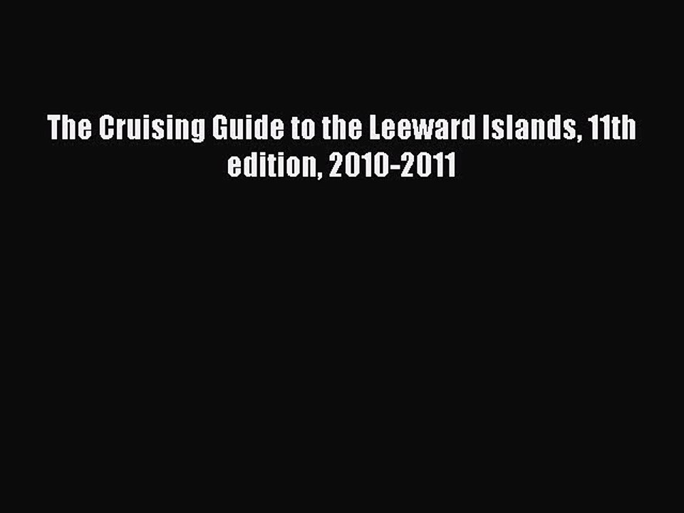 Read The Cruising Guide to the Leeward Islands 11th edition 2010-2011 Ebook Free