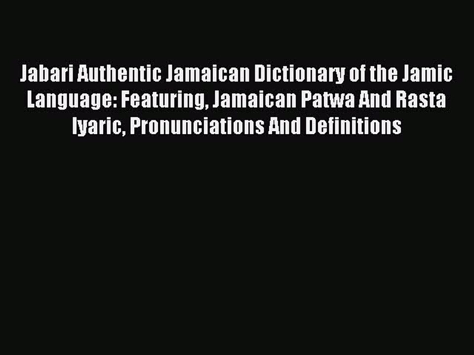 Read Jabari Authentic Jamaican Dictionary of the Jamic Language: Featuring Jamaican Patwa And