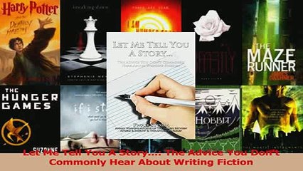 PDF  Let Me Tell You A Story The Advice You Dont Commonly Hear About Writing Fiction Read Full Ebook
