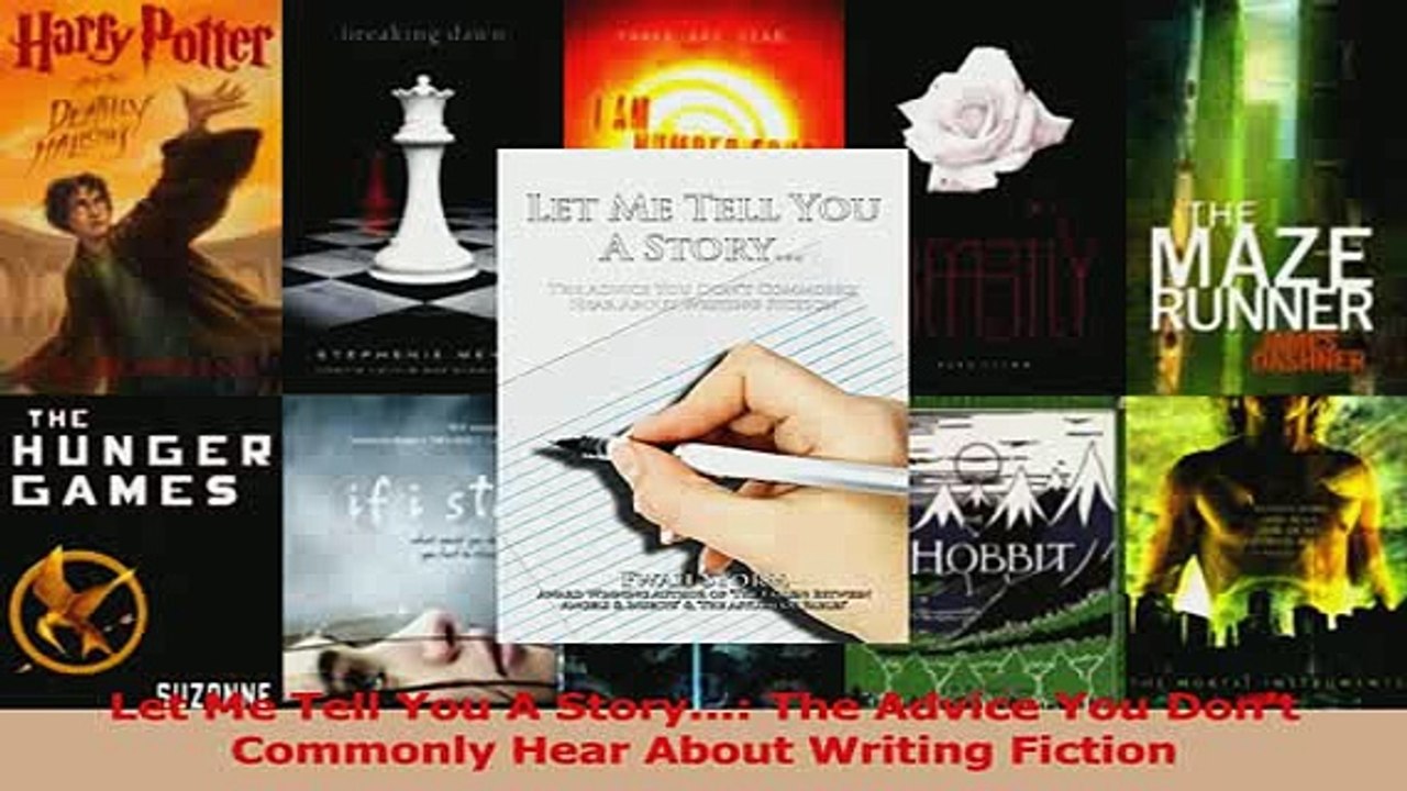 PDF  Let Me Tell You A Story The Advice You Dont Commonly Hear About Writing Fiction Read Full Ebook