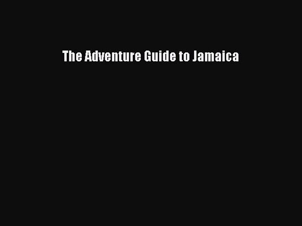 Read The Adventure Guide to Jamaica Ebook Free