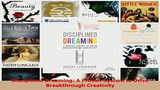 Read Disciplined Dreaming A Proven System to Drive Breakthrough Creativity Ebook Free
