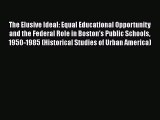 [PDF] The Elusive Ideal: Equal Educational Opportunity and the Federal Role in Boston's Public