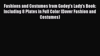 Read Fashions and Costumes from Godey's Lady's Book: Including 8 Plates in Full Color (Dover