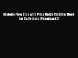 Read Historic Flow Blue with Price Guide (Schiffer Book for Collectors (Paperback)) Ebook Free