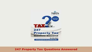 Download  247 Property Tax Questions Answered Read Online