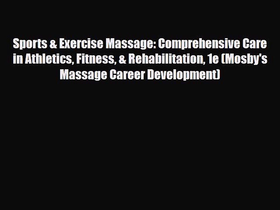 Read ‪Sports & Exercise Massage: Comprehensive Care in Athletics Fitness & Rehabilitation 1e
