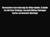 Read ‪Restorative Care Nursing for Older Adults: A Guide For All Care Settings Second Edition