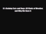 Download ‪It's Raining Cats and Dogs: All Kinds of Weather and Why We Have It Ebook Free