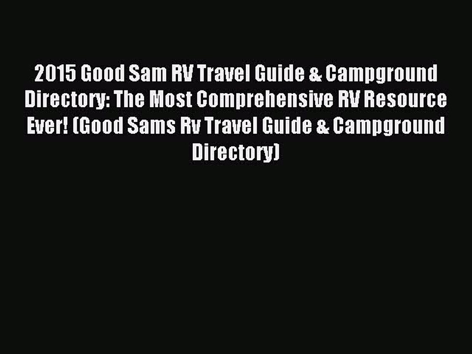 Read 2015 Good Sam RV Travel Guide & Campground Directory: The Most Comprehensive RV Resource