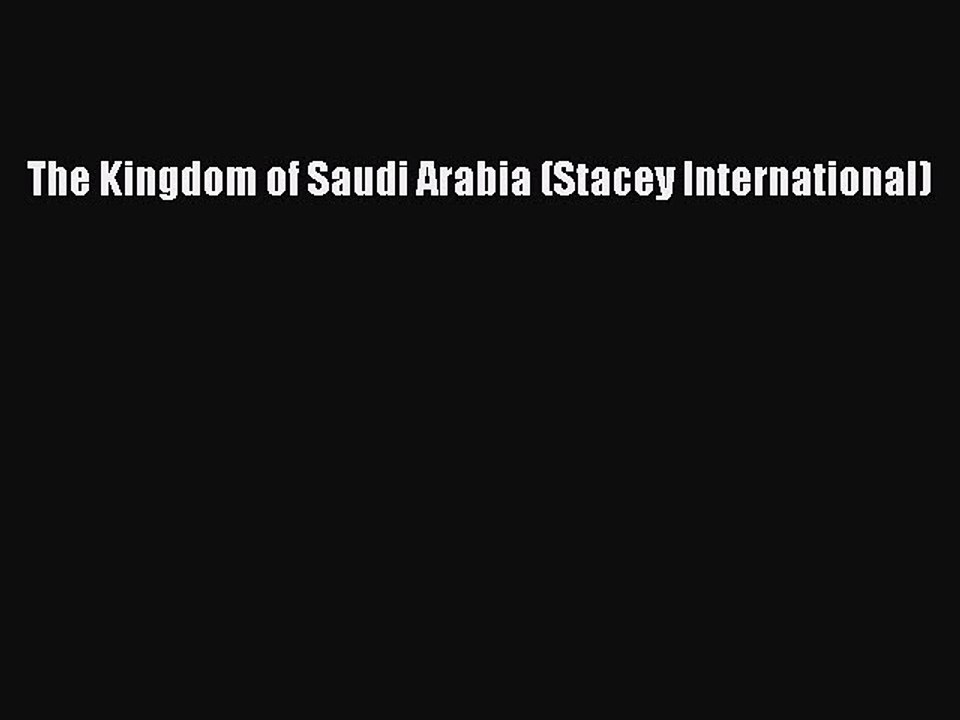 Read The Kingdom of Saudi Arabia (Stacey International) Ebook Free