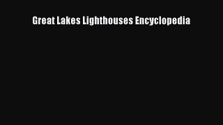 Read Great Lakes Lighthouses Encyclopedia Ebook Free