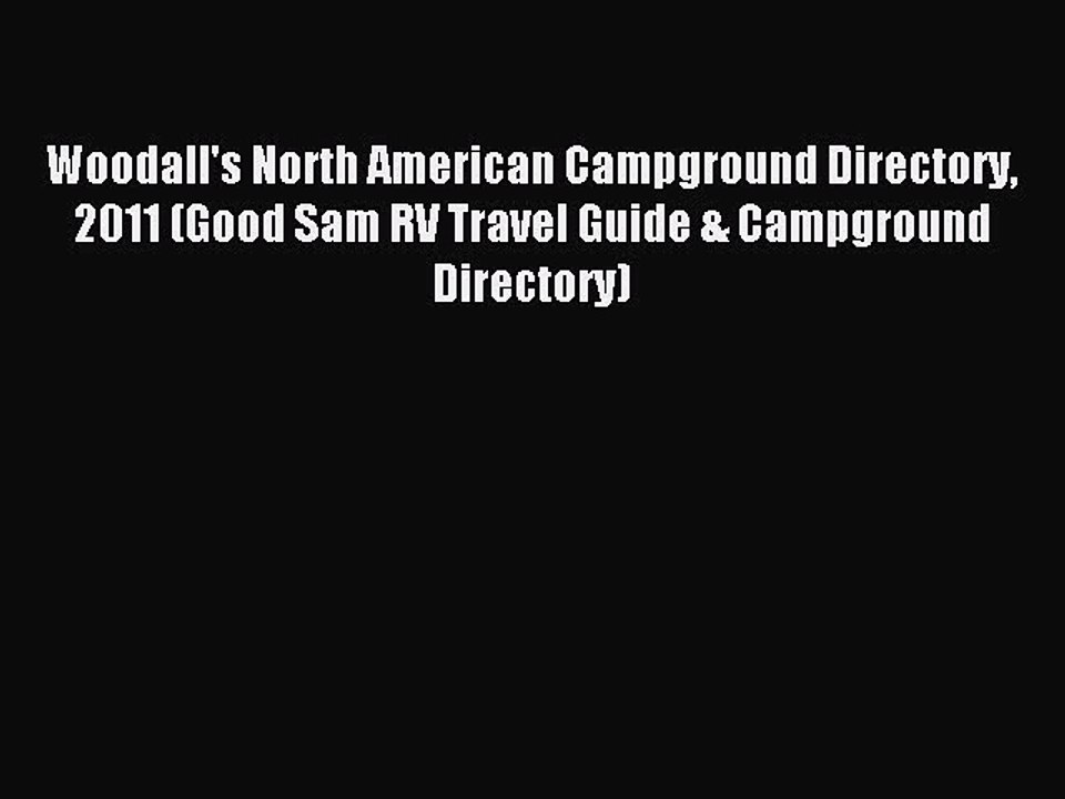 Read Woodall's North American Campground Directory 2011 (Good Sam RV Travel Guide & Campground