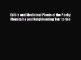 Read Edible and Medicinal Plants of the Rocky Mountains and Neighbouring Territories Ebook