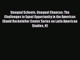 [PDF] Unequal Schools Unequal Chances: The Challenges to Equal Opportunity in the Americas