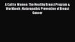 [PDF] A Call to Women: The Healthy Breast Program & Workbook : Naturopathic Prevention of Breast