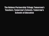 [PDF] The Holmes Partnership Trilogy: Tomorrow's Teachers Tomorrow's Schools Tomorrow's Schools