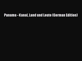 Read Panama - Kanal Land und Leute (German Edition) Ebook Free