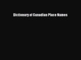 Read Dictionary of Canadian Place Names PDF Online