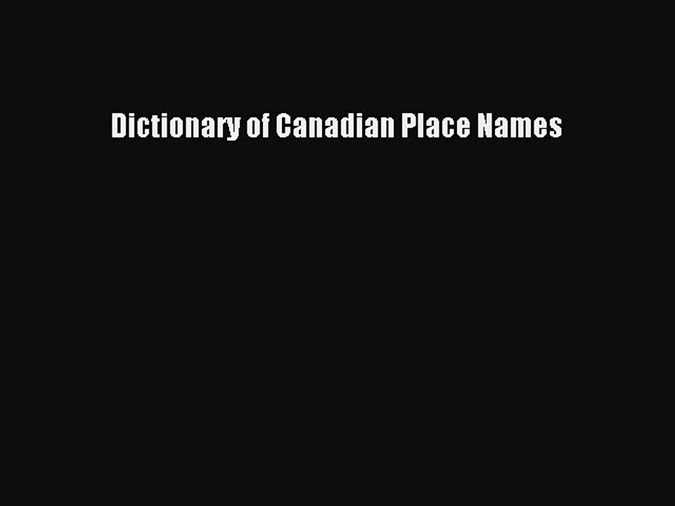 Read Dictionary of Canadian Place Names PDF Online