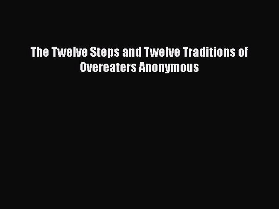 PDF The Twelve Steps and Twelve Traditions of Overeaters Anonymous Free Books