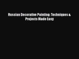 Download Russian Decorative Painting: Techniques & Projects Made Easy  EBook