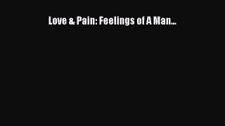 Download Love & Pain: Feelings of A Man... Free Books