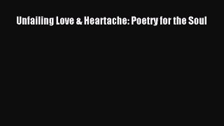 PDF Unfailing Love & Heartache: Poetry for the Soul  Read Online