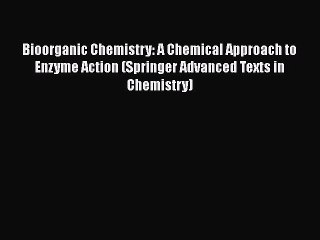 PDF Bioorganic Chemistry: A Chemical Approach to Enzyme Action (Springer Advanced Texts in