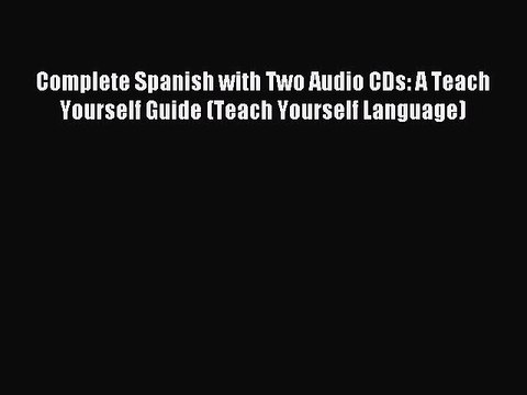Download Complete Spanish with Two Audio CDs: A Teach Yourself Guide (Teach Yourself Language)