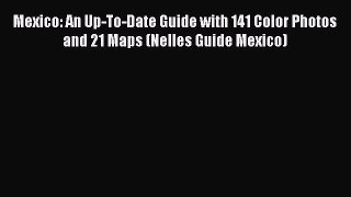Read Mexico: An Up-To-Date Guide with 141 Color Photos and 21 Maps (Nelles Guide Mexico) Ebook
