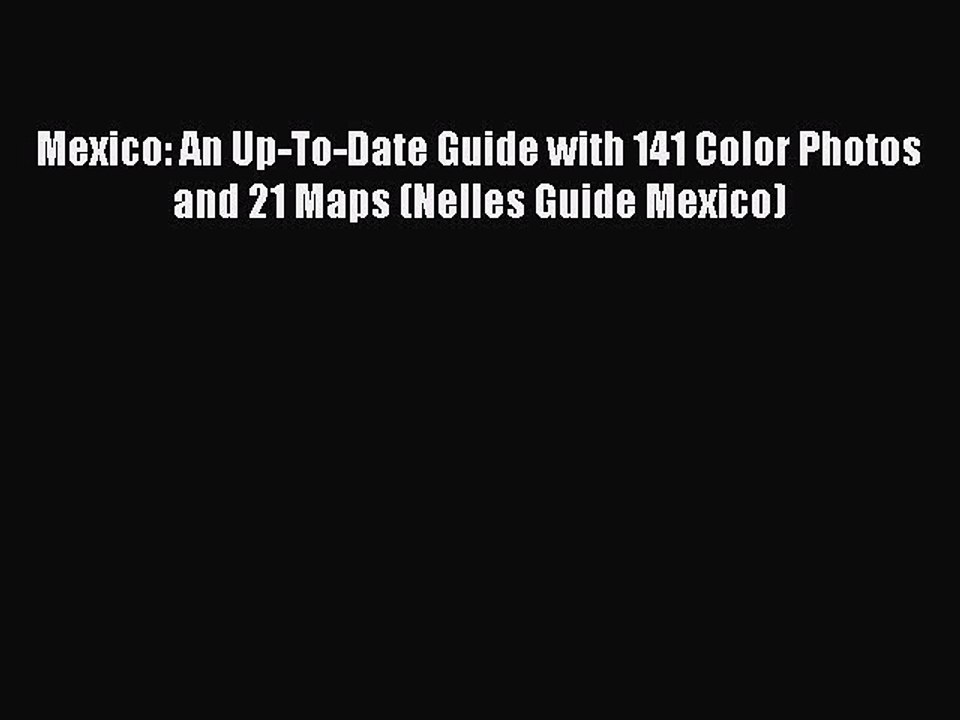 Read Mexico: An Up-To-Date Guide with 141 Color Photos and 21 Maps (Nelles Guide Mexico) Ebook