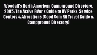 Read Woodall's North American Campground Directory 2005: The Active RVer's Guide to RV Parks